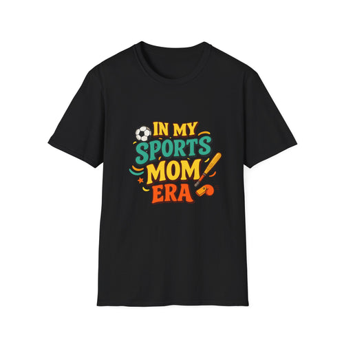 In My Sports Mom Era T-Shirt | Soccer Baseball Mom Tee